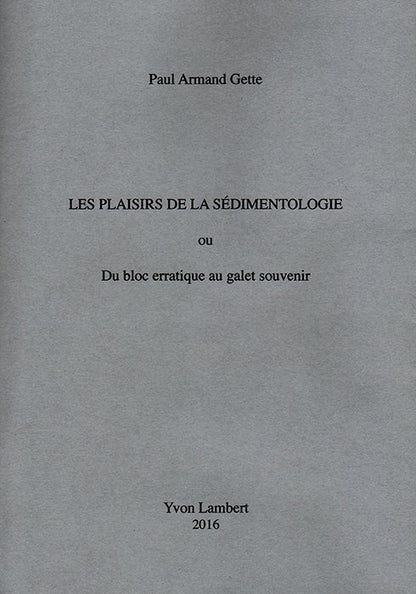 Paul Armand Gette - Les plaisirs de la sédimentologie (édition limitée)