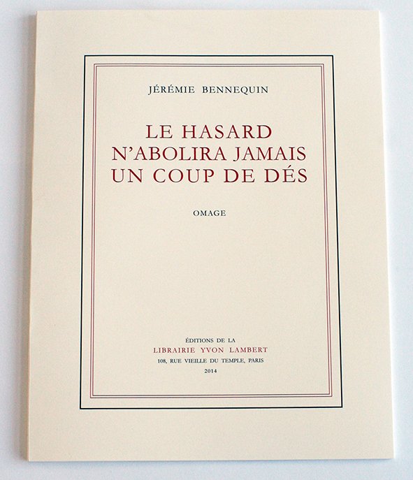 Jérémie Bennequin - Le Hasard n'abolira jamais un Coup de Dés