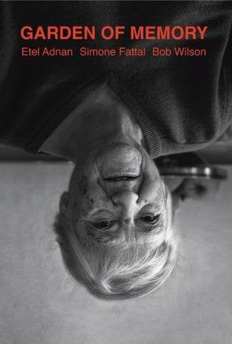 Etel Adnan, Simone Fattal, Bob Wilson - Garden of Memory