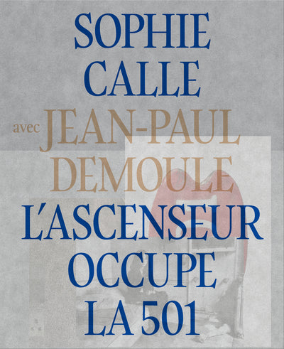 Sophie Calle, Jean-Paul Demoule - L'Ascenseur occupe la 501