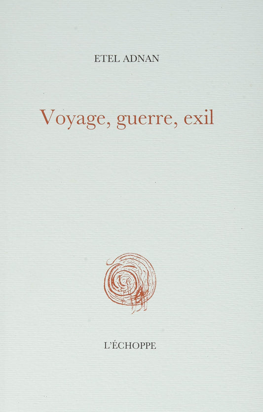 Etel Adnan -  Voyage, guerre, exil