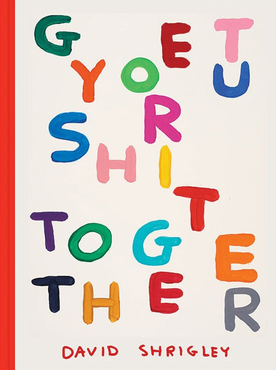 David Shrigley - Get Your Sh*t Together