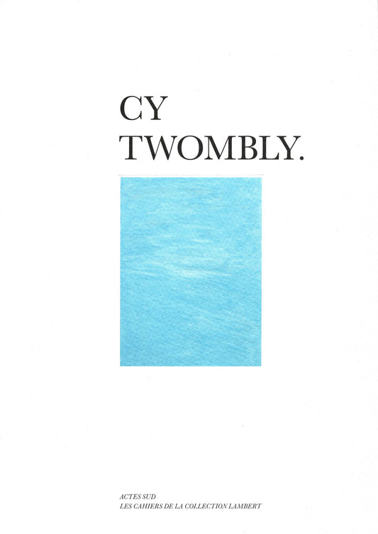 Cy Twombly (Les Cahiers de la Collection Lambert)