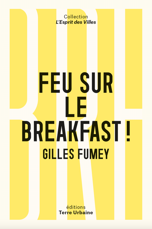 Gilles Fumey - Feu sur le breakfast !