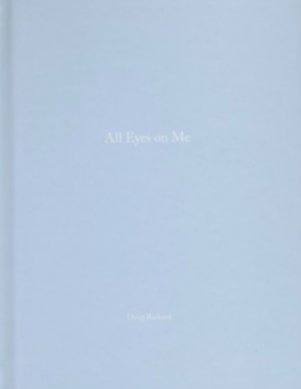 Doug Rickard - All Eyes on Me