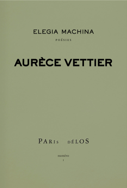 Aurèce Vettier - Elegia Machina, Poésies