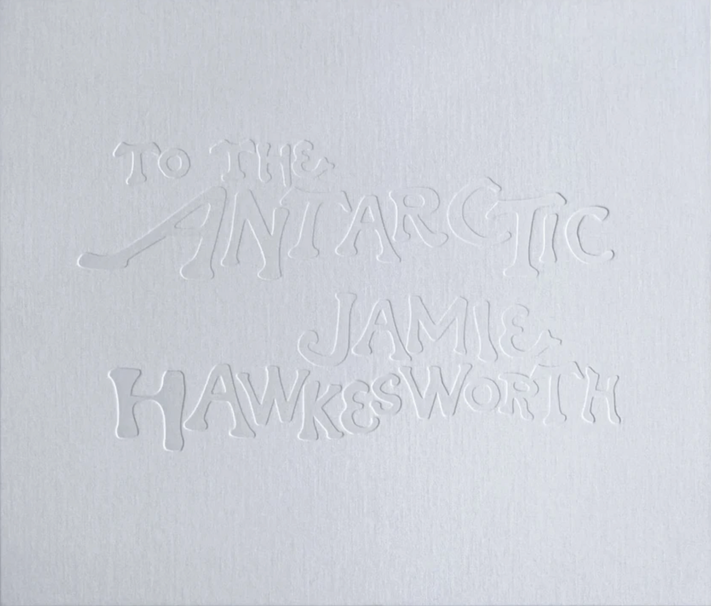Jamie Hawkesworth - To The Antarctic (Signed / Signé)