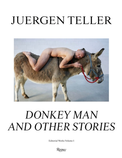 Juergen Teller - Donkey Man and Other Stories