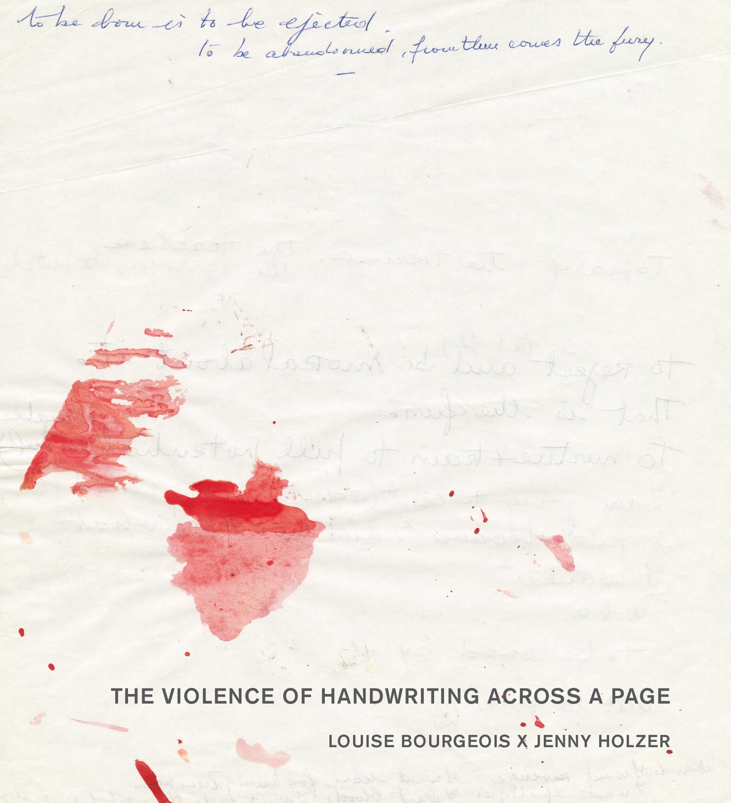 Louise Bourgeois & Jenny Holzer - The Violence of Handwriting Across a Page