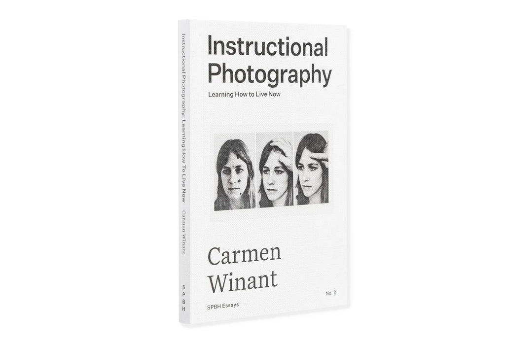 Carmen Winant - Instructional Photography: Learning How to Live Now