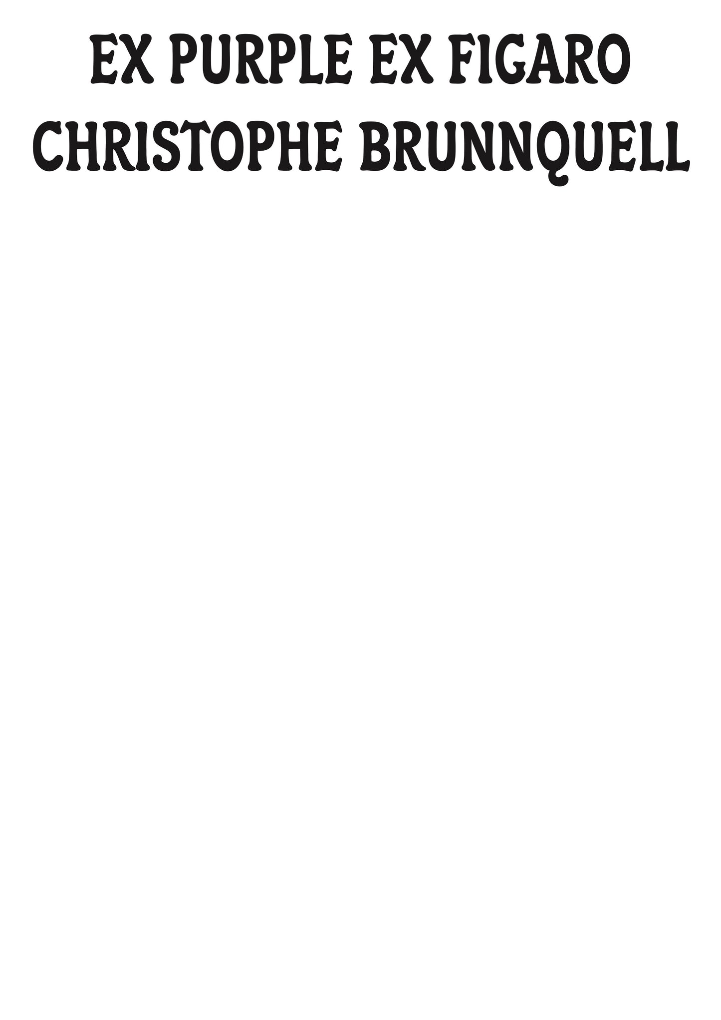 Christophe Brunnquell - Ex Purple Ex Figaro