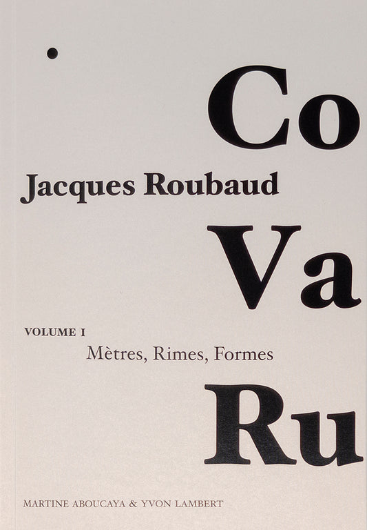 Jacques Roubaud - CO VA RU - Vol.1 Mètres, Rimes, Formes