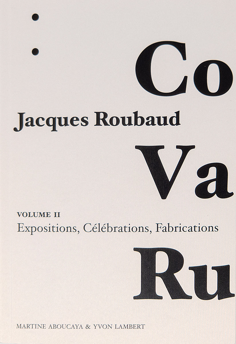 Jacques Roubaud - CO VA RU - Vol.2 Expositions, Célébrations, Fabracations