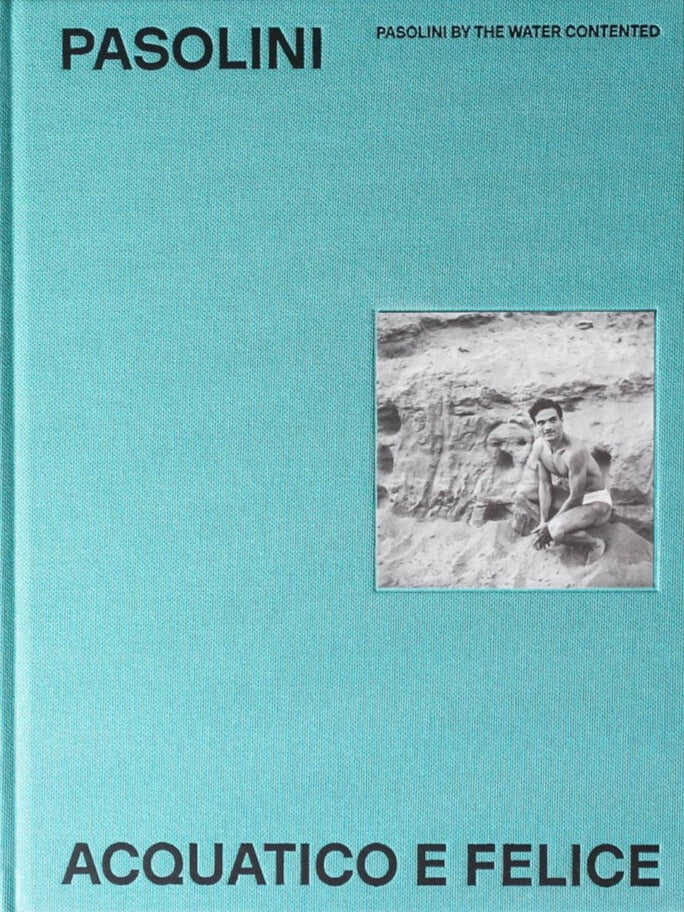 Pasolini acquatico e felice / Pasolini by the water contented