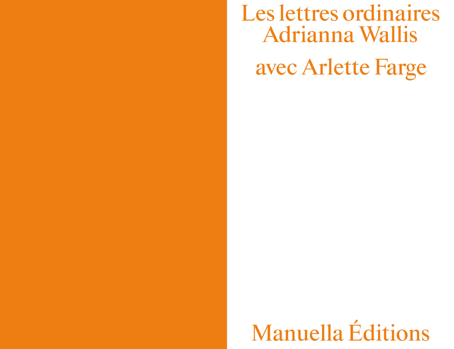 Adrianna Wallis, Arlette Farge - Les Lettres ordinaires