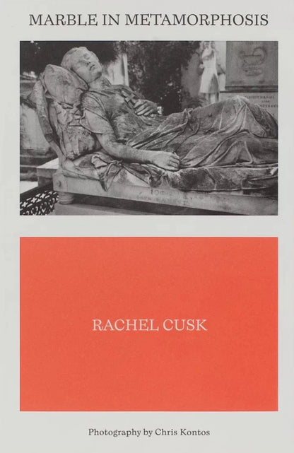 Rachel Cusk - Marble in Metamorphosis