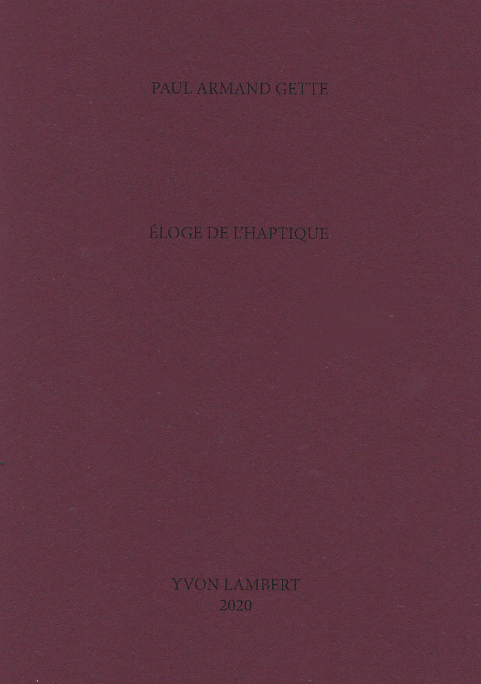 Paul Armand Gette - Éloge de l'Haptique