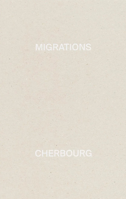 Alexandre Guirkinger - MIGRATIONS, CHERBOURG