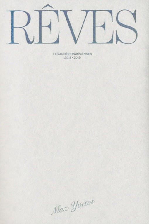 Max Yvetot - Rêves, les années parisiennes 2013-2019