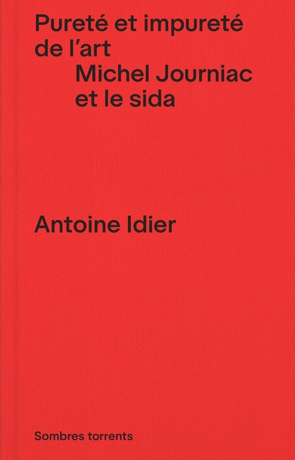 Antoine Idier - Pureté et impureté de l’art. Michel Journiac et le sida