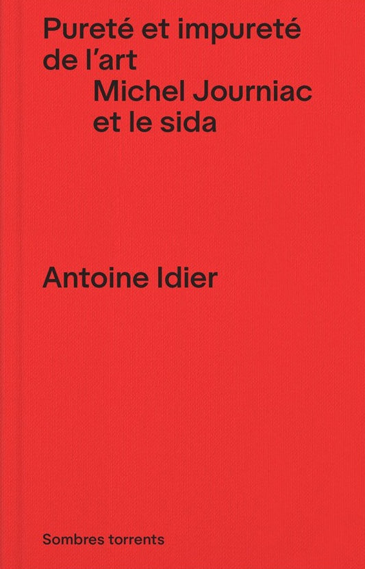 Antoine Idier - Pureté et impureté de l’art. Michel Journiac et le sida
