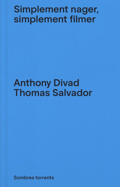 Anthony Divad, Thomas Salvador - Simplement nager, simplement filmer