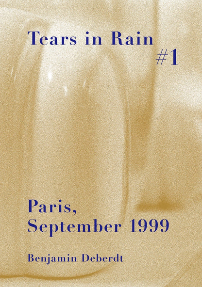 Benjamin Deberdt - Tears in Rain #1 Paris, September 1999