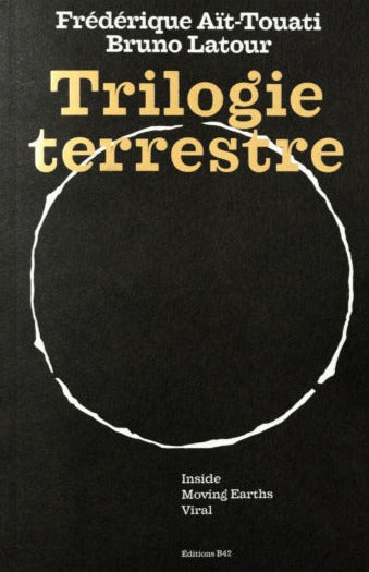 Frédérique Aït-Touati, Bruno Latour - Trilogie terrestre
