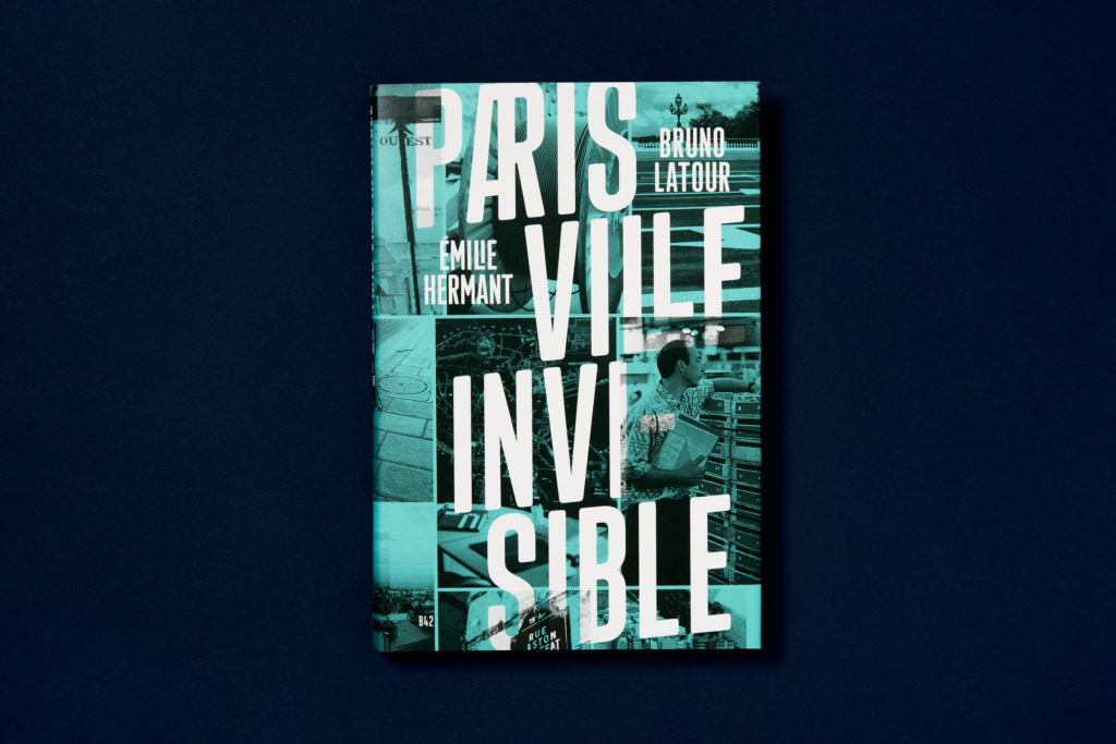 Émilie Hermant, Bruno Latour - Paris Ville Invisible