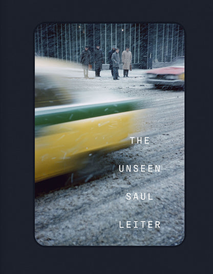Saul Leiter - The Unseen