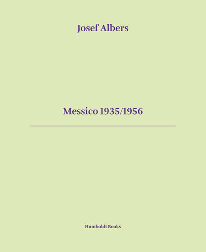 Josef Albers - Messico 1935/1956