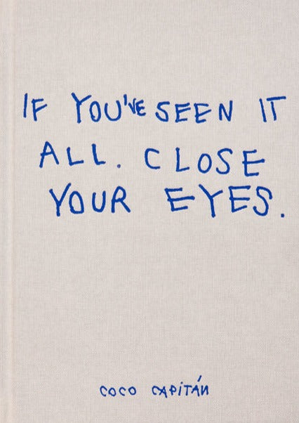 Coco Capitán - If you’ve seen it all, close your eyes