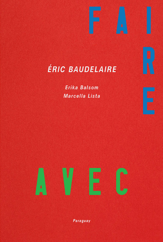 Éric Baudelaire - Faire Avec – Films et expositions, 2011-2022