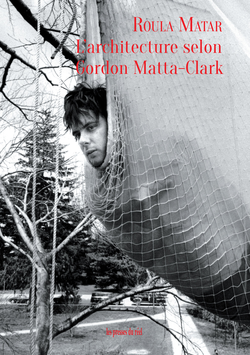 Roula Matar - L'architecture selon Gordon Matta-Clark