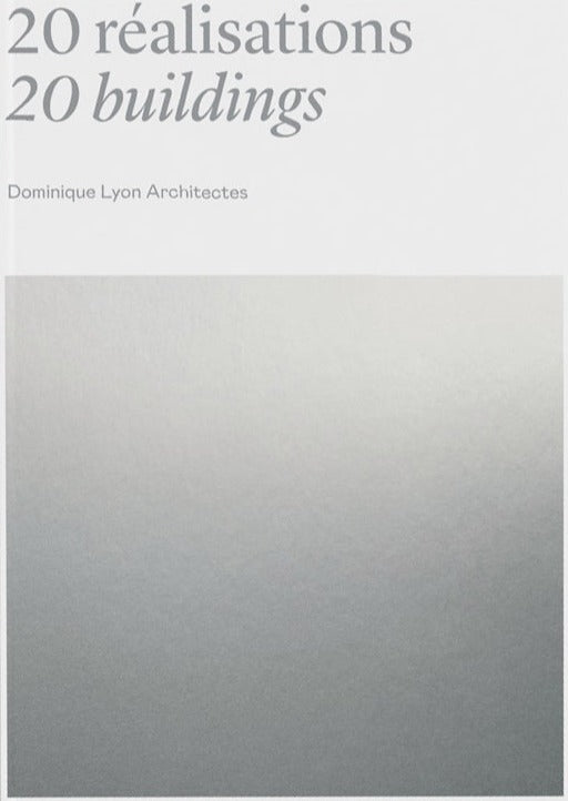Dominique Lyon Architectes - 20 Réalisations, 20 Buildings