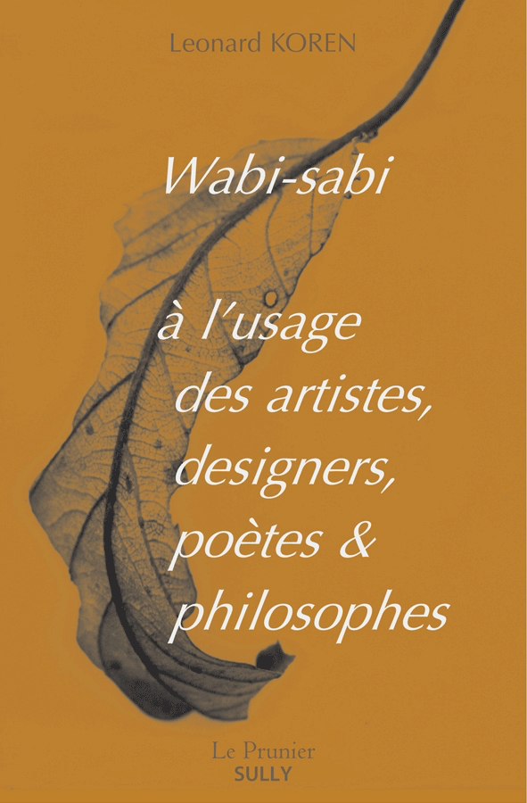 Leonard Koren - Wabi-sabi à l'usage des artistes, designers, poètes & philosophes