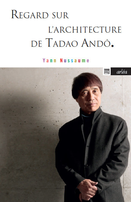 Yann Nussaume  - Regard sur l'architecture de Tadao Andô