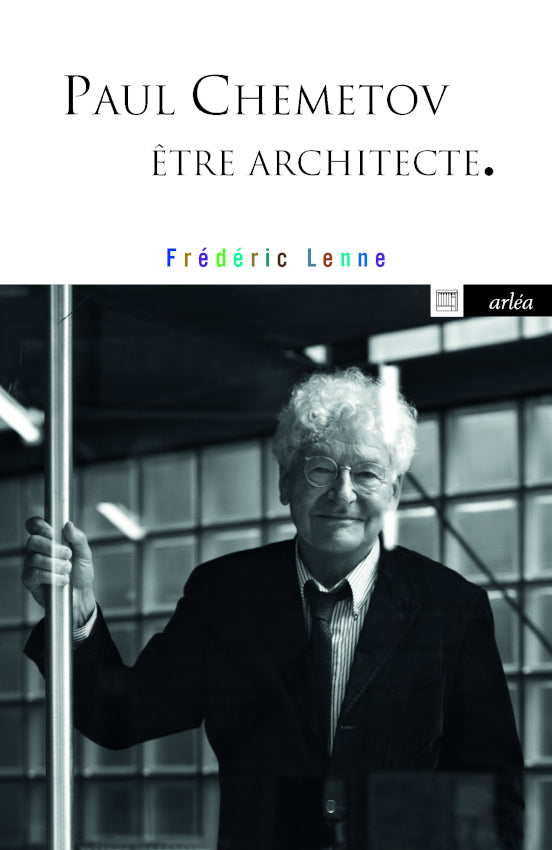 Frédéric Lenne - Paul Chemetov, être architecte