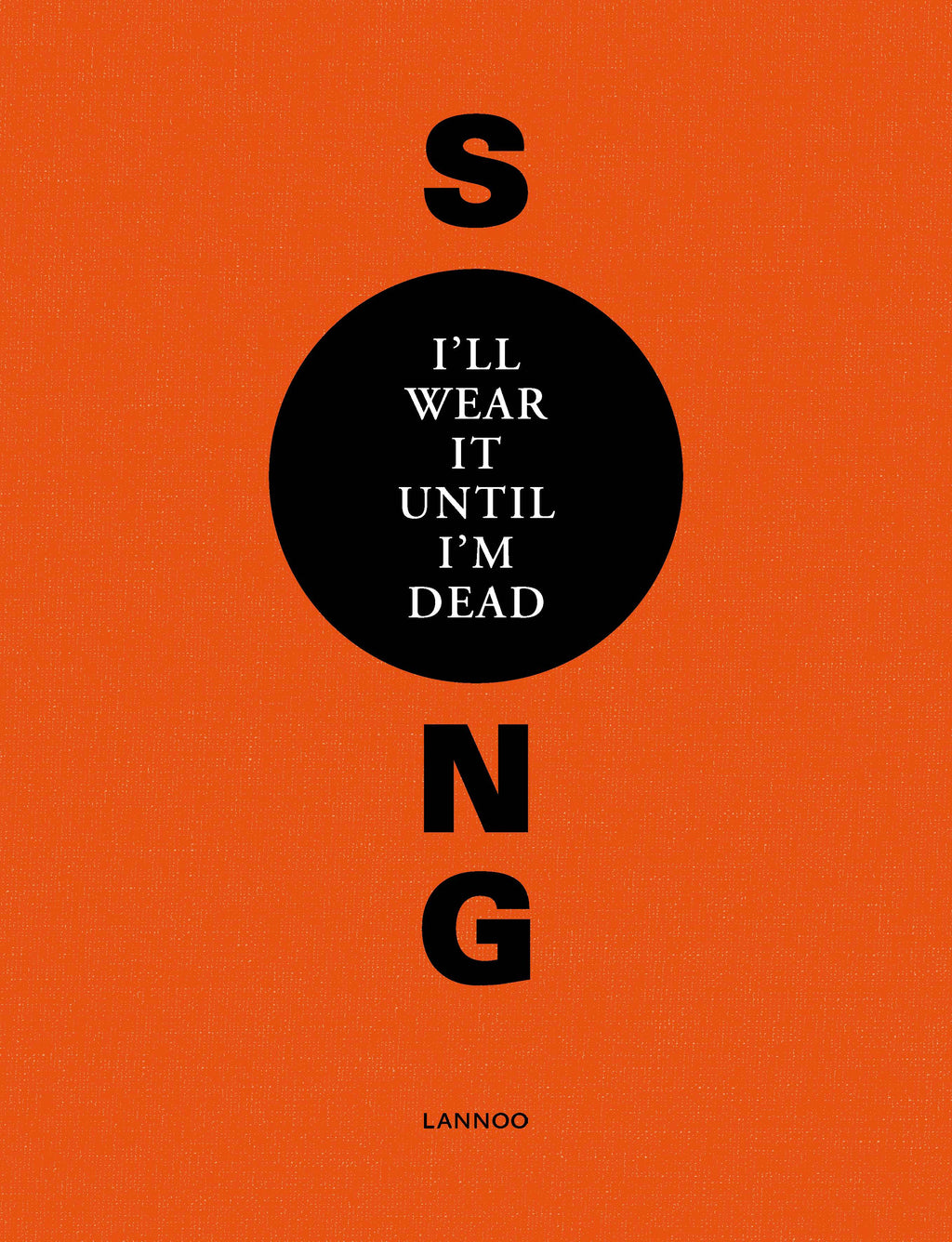 I'LL WEAR IT UNTIL I'M DEAD : THE SONG FASHION ARCHIVES