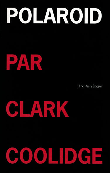 Clark Coolidge - Polaroïd (Traduit et lu par Éric Pesty)