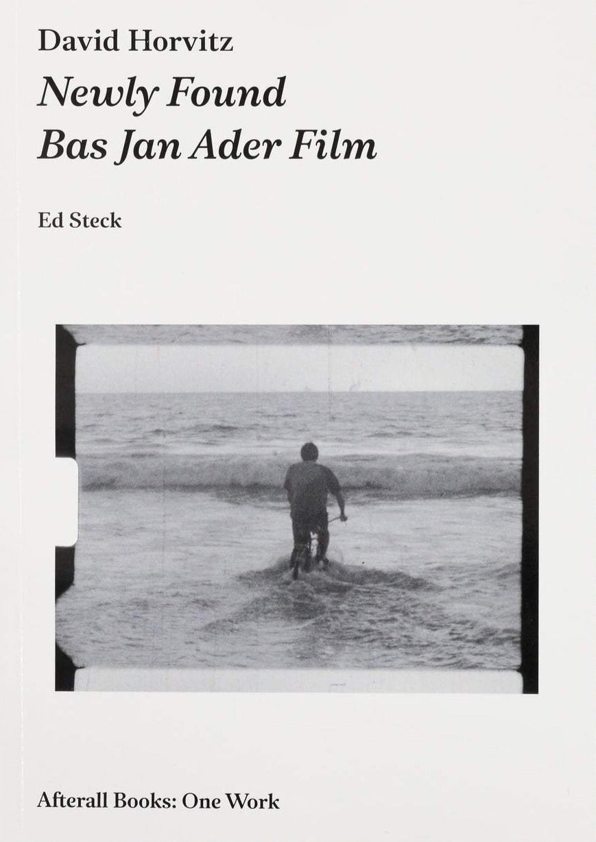 Ed Steck and David Horvitz - Newly Found Bas Jan Ader Film