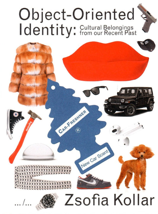 Zsofia Kollar - Object-Oriented Identity: Cultural Belongings from our Recent Past